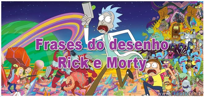 Frases do desenho Rick e Morty - Tediado